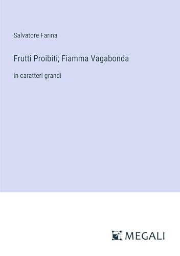 Frutti Proibiti; Fiamma Vagabonda: in caratteri grandi