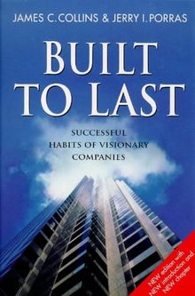 Built To Last - 2nd Edition: Successful Habits of Visionary Companies (Century business)