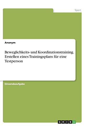 Beweglichkeits- und Koordinationstraining. Erstellen eines Trainingsplans für eine Testperson