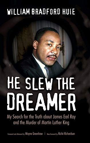 He Slew the Dreamer: My Search for the Truth about James Earl Ray and the Murder of Martin Luther King