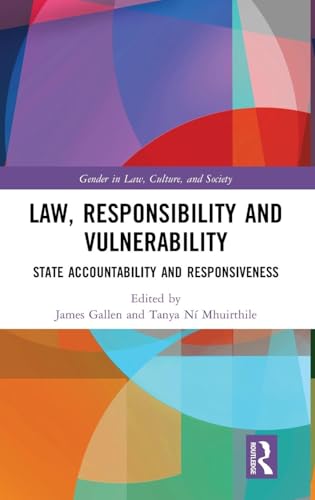 Law, Responsibility and Vulnerability: State Accountability and Responsiveness (Gender in Law, Culture, and Society)