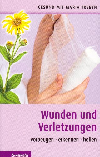 Wunden Und Verletzungen Vorbeugen Erkennen Heilen Von Maria