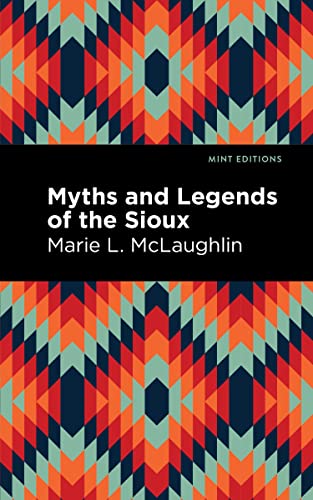 Myths and Legends of the Sioux (Mint Editions―Native Stories, Indigenous Voices)