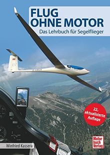 Flug ohne Motor: Das Lehrbuch für Segelflieger