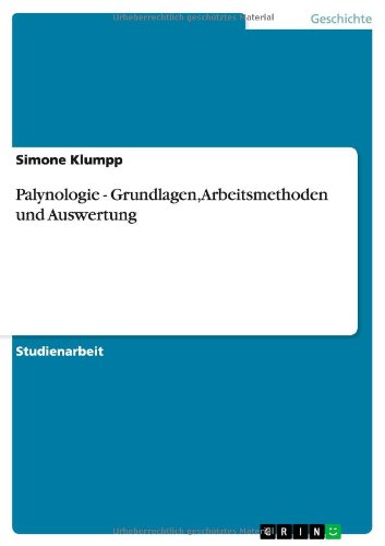 Palynologie - Grundlagen, Arbeitsmethoden und Auswertung