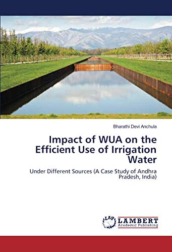 Impact of WUA on the Efficient Use of Irrigation Water: Under Different Sources (A Case Study of Andhra Pradesh, India)