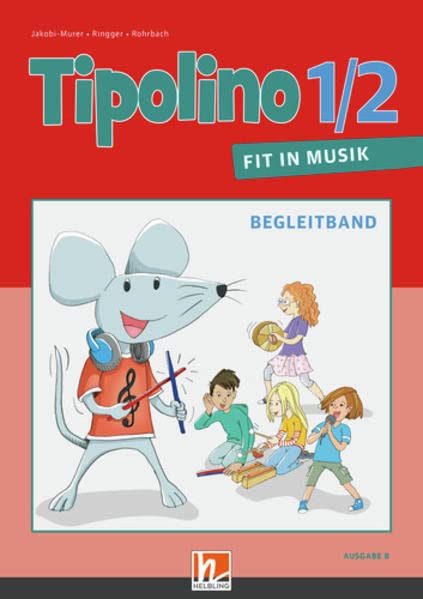 Tipolino 1/2 - Fit in Musik. Begleitband. Ausgabe BY: Klasse 1/2