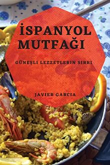¿spanyol Mutfa¿¿: Güne¿li Lezzetlerin S¿rr¿