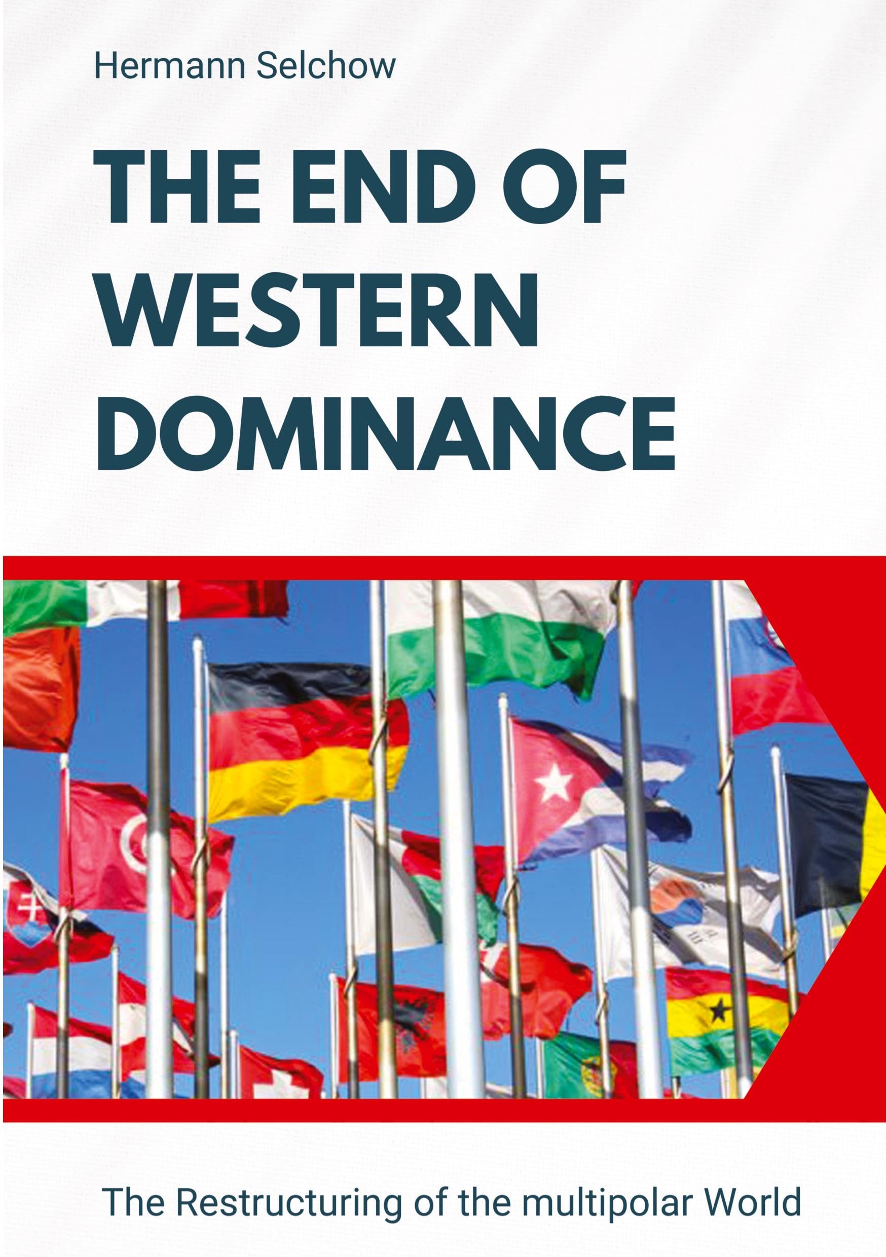 The End of Western Dominance: The Restructuring of the multipolar World
