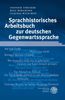 Sprachhistorisches Arbeitsbuch zur deutschen Gegenwartssprache (Sprachwissenschaftliche Studienbucher. 1. Abteilung)