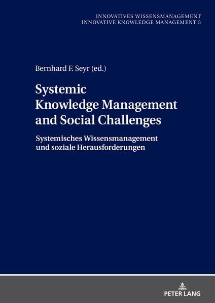 Systemic Knowledge Management and Social Challenges Systemisches Wissensmanagement und soziale Herausforderungen (Innovatives Wissensmanagement, Band 5)