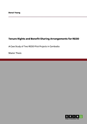Tenure Rights and Benefit Sharing Arrangements for REDD: A Case Study of Two REDD Pilot Projects in Cambodia