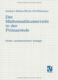 Der Mathematikunterricht in der Primarstufe Ziele, Inhalte, Prinzipien, Beispiele.