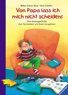 Vorlesegeschichten: Von Papa lass ich mich nicht scheiden!: Eine Vorlesegeschichte über Getrenntsein und Zusammengehören