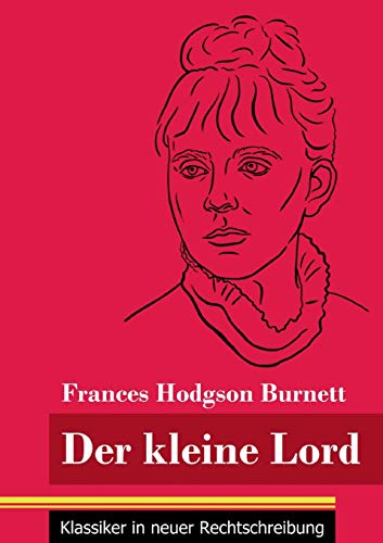 Der kleine Lord: (Band 44, Klassiker in neuer Rechtschreibung)
