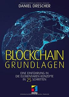 Blockchain Grundlagen: Eine Einführung in die elementaren Konzepte in 25 Schritten (mitp Business)