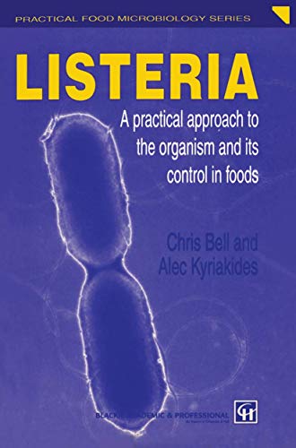 Listeria: A Practical Approach To The Organism And Its Control In Foods (The Practical Food Microbiology Series)