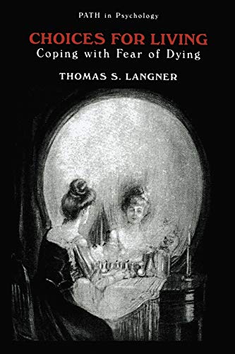 Choices for Living: Coping With Fear Of Dying (Path In Psychology)