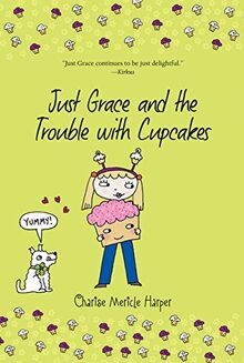 Just Grace and the Trouble with Cupcakes (The Just Grace Series, Band 10)