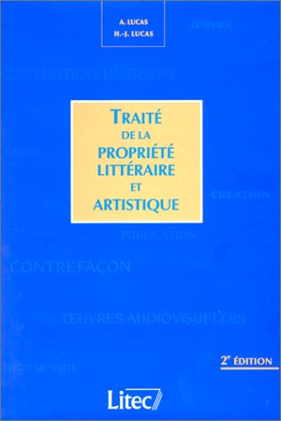 Traité De La Propriété Littéraire Et Artistique. : 2ème édition (litec Juris-cla)