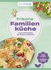 Baby und Familie: Frische Familienküche: 70 gesunde Rezepte, die Kindern schmecken