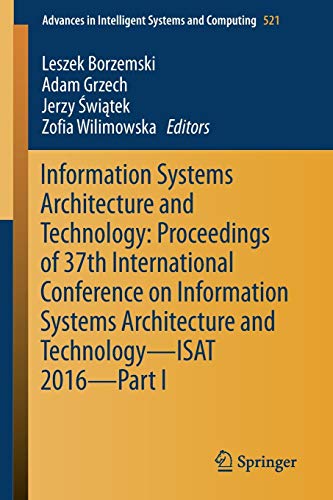 Information Systems Architecture and Technology: Proceedings of 37th International Conference on Information Systems Architecture and Technology – ... Intelligent Systems and Computing, Band 521)