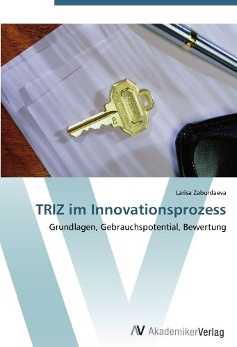TRIZ im Innovationsprozess: Grundlagen, Gebrauchspotential, Bewertung