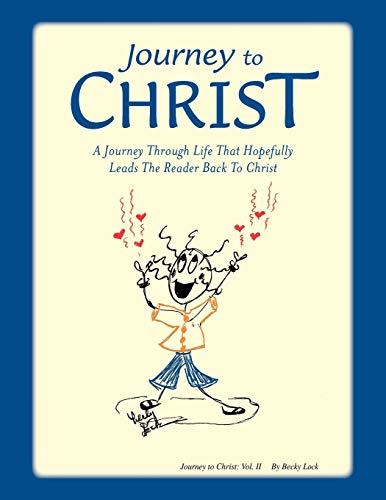 Journey to Christ: A Journey Through Life that Hopefully Leads the Reader Back to Christ