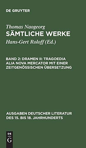 Dramen II: Tragoedia alia nova Mercator mit einer zeitgenössischen Übersetzung (Ausgaben deutscher Literatur des 15. bis 18. Jahrhunderts, Band 100)