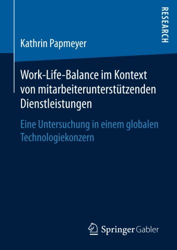 Work-Life-Balance im Kontext von mitarbeiterunterstützenden Dienstleistungen: Eine Untersuchung in einem globalen Technologiekonzern