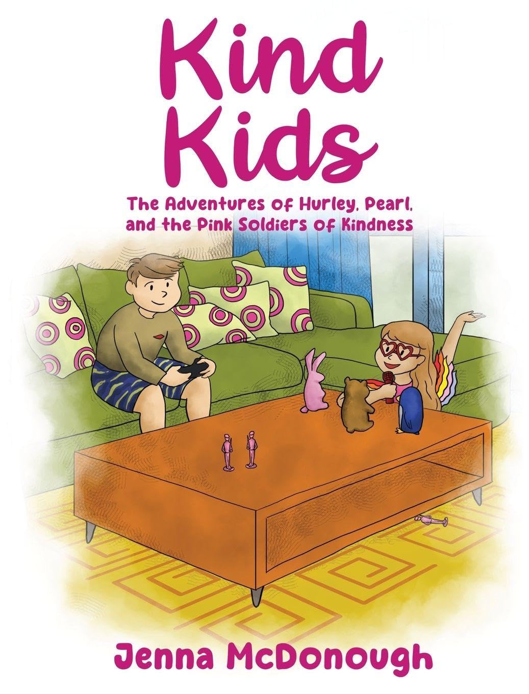 Kind Kids: The Adventures of Hurley, Pearl, and The Pink Soldiers of Kindness