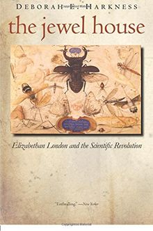 The Jewel House: Elizabethan London and the Scientific Revolution