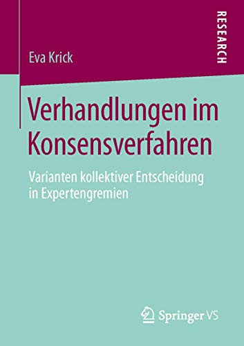 Verhandlungen im Konsensverfahren: Varianten kollektiver Entscheidung in Expertengremien