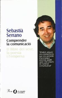 Comprendre la comunicació : el llibre del sexe, la poesia i l'empresa (MIRADA (LIT))