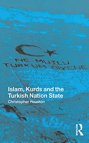 Islam, Kurds and the Turkish Nation State (New Technologies/New Cultures (Paperback))