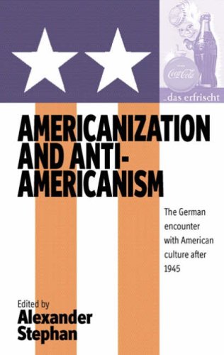 Americanization and Anti-Americanism: The German Encounter with American Culture after 1945