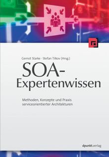 SOA-Expertenwissen: Methoden, Konzepte und Praxis serviceorientierter Architekturen