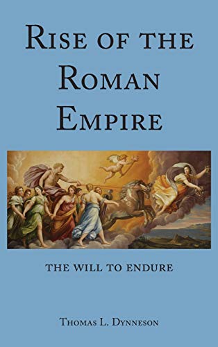 Rise of the Roman Empire: The Will to Endure