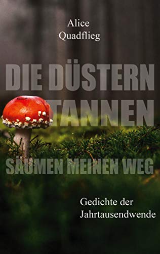 Die düstern Tannen säumen meinen Weg: Gedichte der Jahrtausendwende