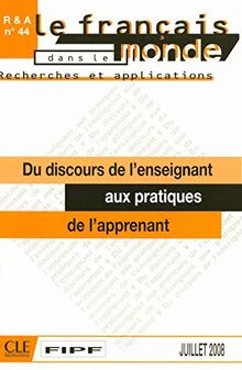 Du Discours de L'Enseignant Aux Pratiques de L'Apprenant (RECHERCHES ET APPLICATIONS)