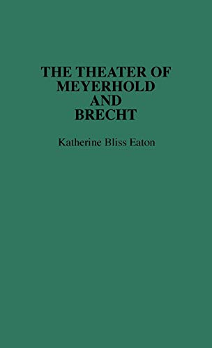 Theatre of Meyerhold and Brecht (Contributions in Drama & Theatre Studies)