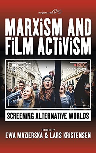 Marxism and Film Activism: Screening Alternative Worlds (Berghahn on Film)