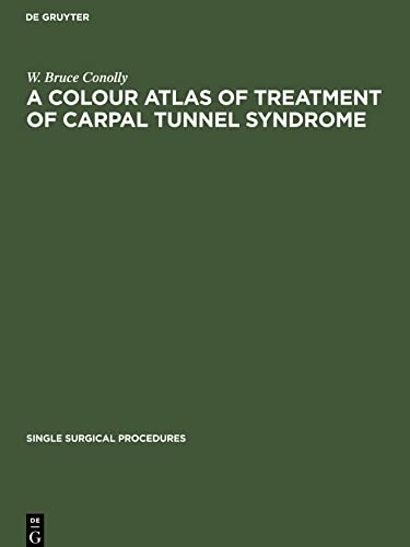 A Colour Atlas of Treatment of Carpal Tunnel Syndrome (Single surgical procedures, 9)