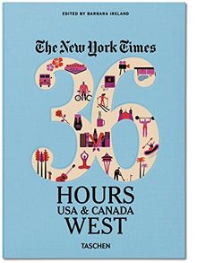 The New York Times, 36 hours : Etats-Unis et Canada : ouest