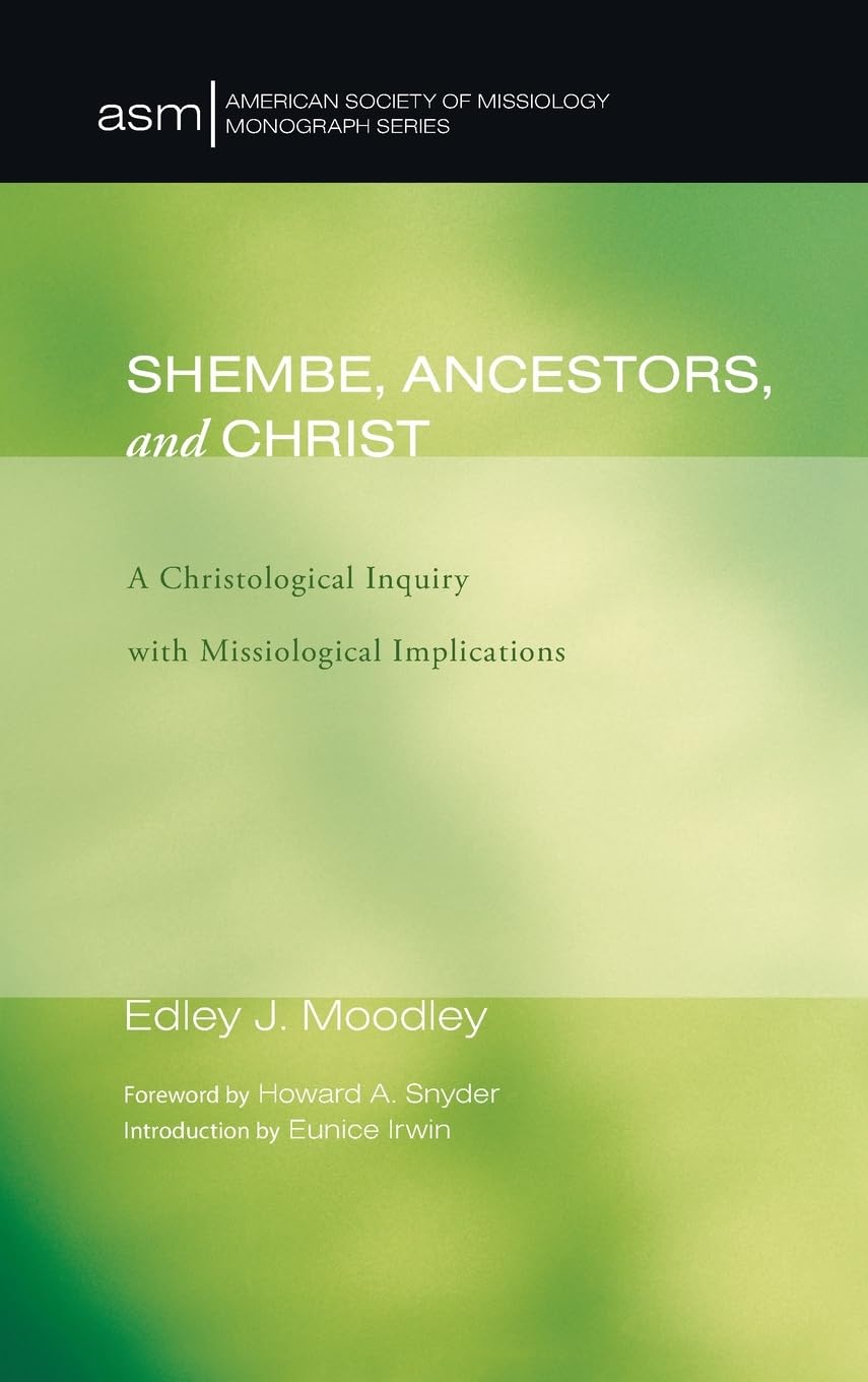 Shembe, Ancestors, and Christ: A Christological Inquiry with Missiological Implications (American Society of Missiology Monograph, Band 2)