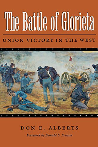 The Battle of Glorieta: Union Victory in the West (Texas A & M University Military History (Paperback))