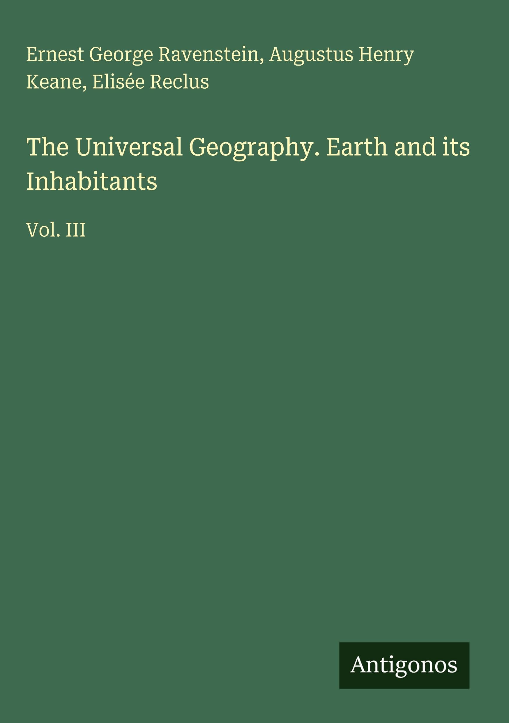 The Universal Geography. Earth and its Inhabitants: Vol. III