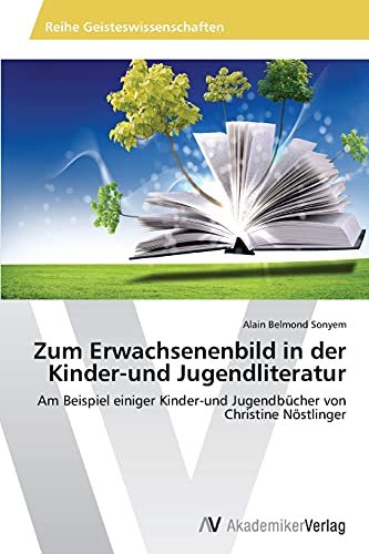 Zum Erwachsenenbild in der Kinder-und Jugendliteratur: Am Beispiel einiger Kinder-und Jugendbücher von Christine Nöstlinger