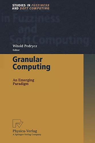 Granular Computing: An Emerging Paradigm (Studies in Fuzziness and Soft Computing, 70, Band 70)