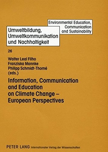 Information, Communication and Education on Climate Change - European Perspectives (Umweltbildung, Umweltkommunikation und Nachhaltigkeit / Environmental Education, Communication and Sustainability)